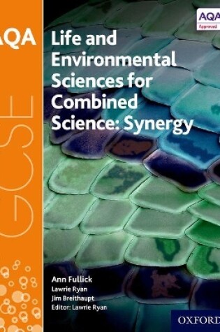 Cover of AQA GCSE Combined Science (Synergy): Life and Environmental Sciences Student Book
