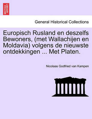 Book cover for Europisch Rusland En Deszelfs Bewoners, (Met Wallachijen En Moldavia) Volgens de Nieuwste Ontdekkingen ... Met Platen.