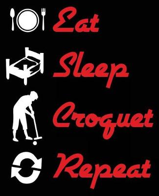 Book cover for Eat Sleep Croquet Repeat