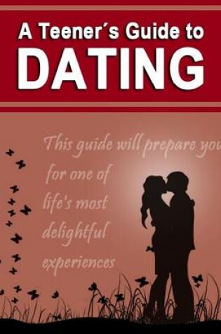 Cover of A Teener's Guide To Dating