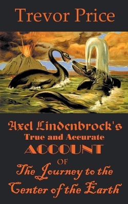 Cover of Axel Lindenbrock's True and Accurate Account of the Journey to the Center of the Earth