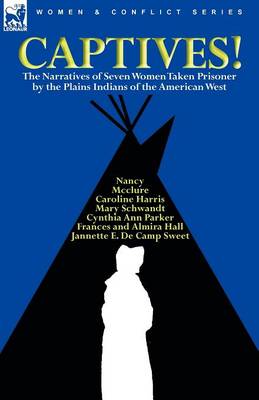 Book cover for Captives! The Narratives of Seven Women Taken Prisoner by the Plains Indians of the American West