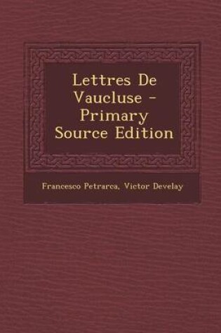 Cover of Lettres de Vaucluse - Primary Source Edition