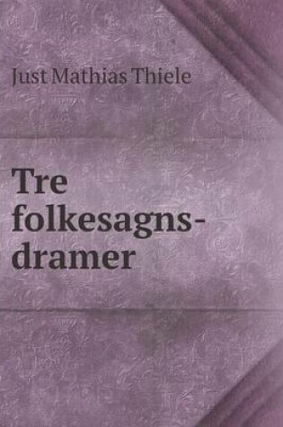 Cover of Tre folkesagns-dramer