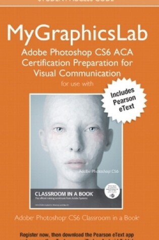 Cover of MyLab Graphics ACA Cert Prep Course PS CS6 Access Card with Pearson eText