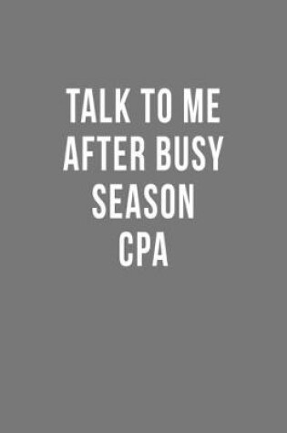 Cover of Talk To Me After Busy Season CPA