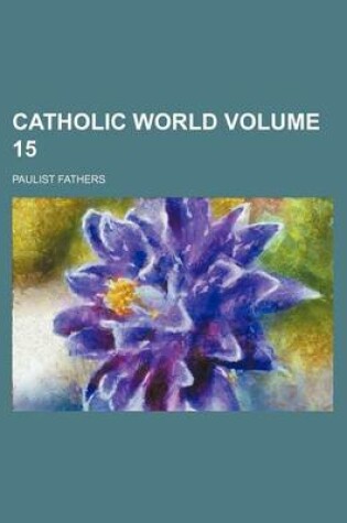 Cover of Catholic World Volume 15