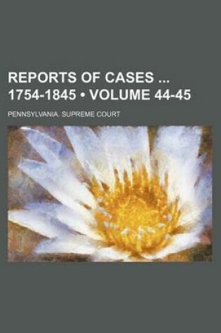 Cover of Reports of Cases 1754-1845 (Volume 44-45 )