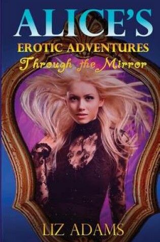 Cover of Alice's Erotic Adventures Through the Mirror