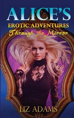 Book cover for Alice's Erotic Adventures Through the Mirror