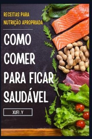 Cover of Como Comer Para Ficar Saudável