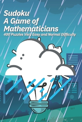 Book cover for Sudoku A Game of Mathematicians 400 Puzzles Very Easy and Normal Difficulty