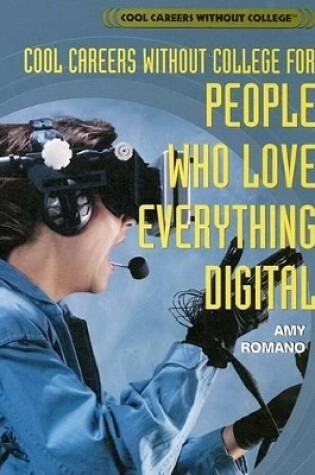 Cover of Cool Careers Without College for People Who Love Everything Digital