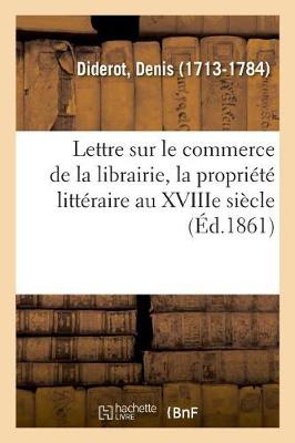 Book cover for Lettre Sur Le Commerce de la Librairie, La Propriete Litteraire Au Xviiie Siecle