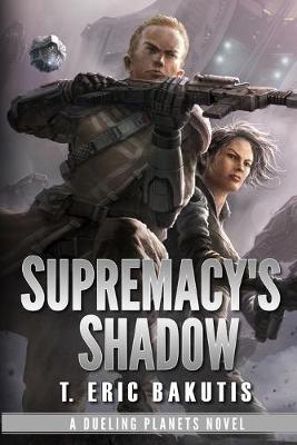 Supremacy's Shadow by T Eric Bakutis