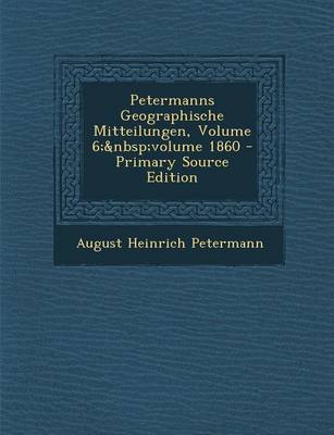 Book cover for Petermanns Geographische Mitteilungen, Volume 6; Volume 1860