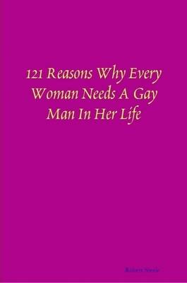 Book cover for 121 Reasons Why Every Woman Needs A Gay Man In Her Life