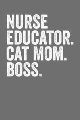 Book cover for Nurse Educator Cat Mom Boss