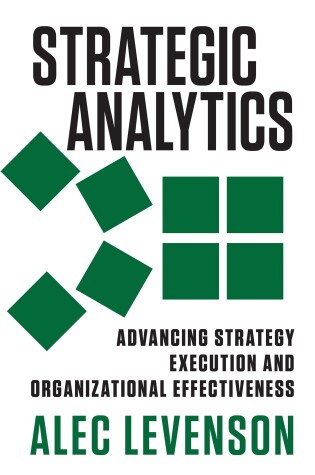 Cover of Strategic Analytics: Advancing Strategy Execution and Organizational Effectiveness