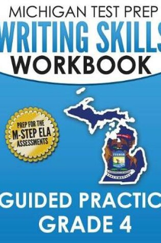 Cover of Michigan Test Prep Writing Skills Workbook Guided Practice Grade 4