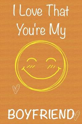 Book cover for I Love That You're My Boyfriend