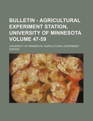 Book cover for Bulletin - Agricultural Experiment Station, University of Minnesota Volume 47-59