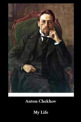 Book cover for Anton Chekhov - My Life