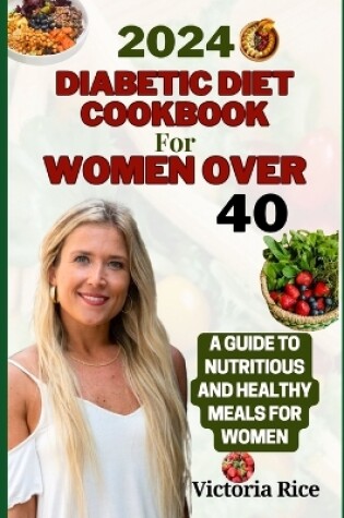 Cover of 2024 Diabetic Diet Cookbook For Women Over 40