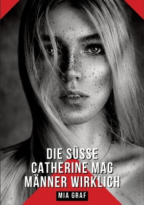 Book cover for Die süße Catherine mag Männer wirklich