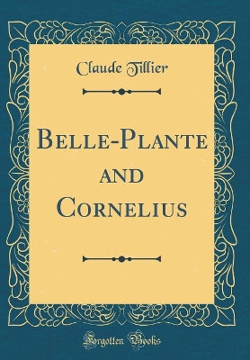 Book cover for Belle-Plante and Cornelius (Classic Reprint)