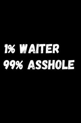 Book cover for 1% Waiter 99% Asshole