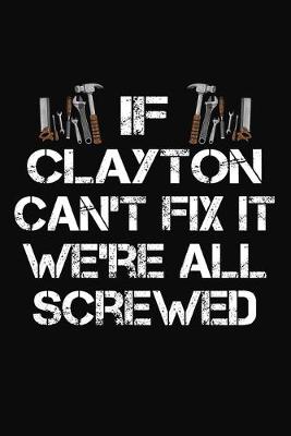 Book cover for If Clayton Can't Fix It We're All Screwed