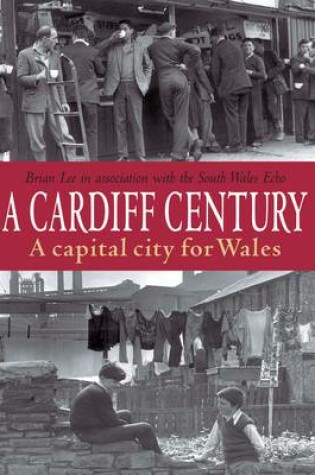 Cover of A Cardiff Century: A Capital City for Wales