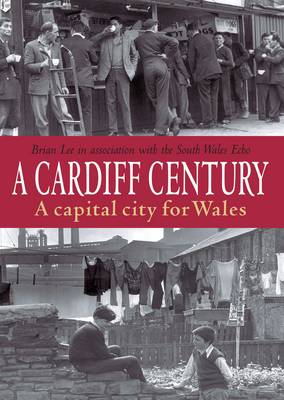 Book cover for A Cardiff Century: A Capital City for Wales