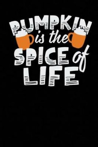 Cover of Pumpkin Is the Spice of Life