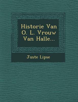 Book cover for Historie Van O. L. Vrouw Van Halle...