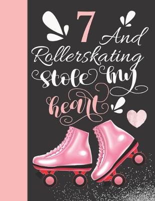Book cover for 7 And Rollerskating Stole My Heart