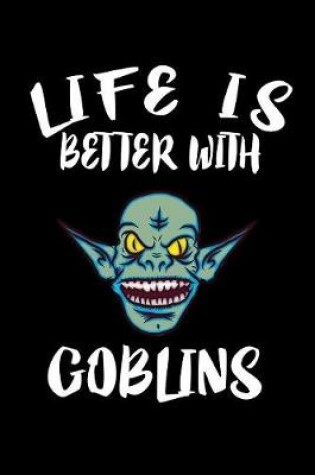 Cover of Life Is Better With Goblins
