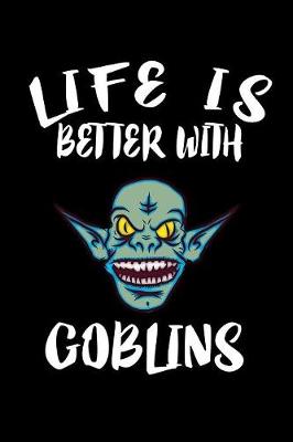 Book cover for Life Is Better With Goblins