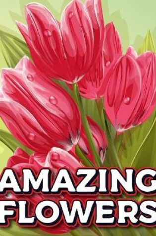 Cover of Amazing Flowers