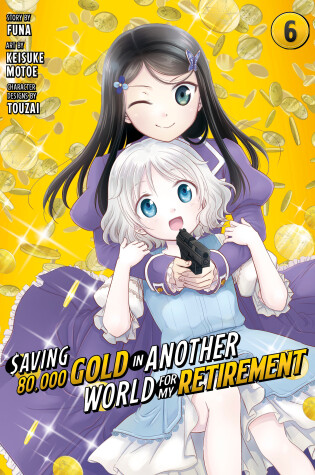 Cover of Saving 80,000 Gold in Another World for My Retirement 6 (Manga)
