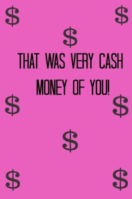 Book cover for That Was Very Cash Money of You!