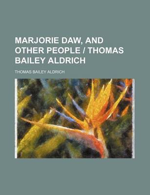 Book cover for Marjorie Daw, and Other People Thomas Bailey Aldrich