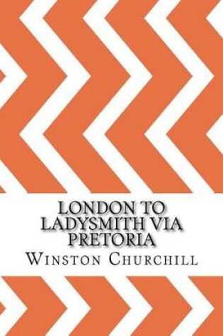 Cover of London to Ladysmith Via Pretoria