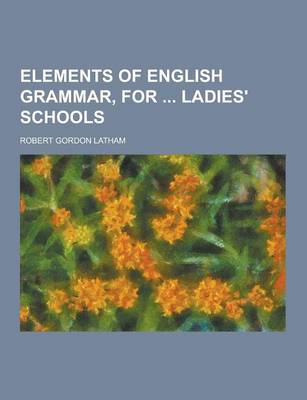 Book cover for Elements of English Grammar, for Ladies' Schools