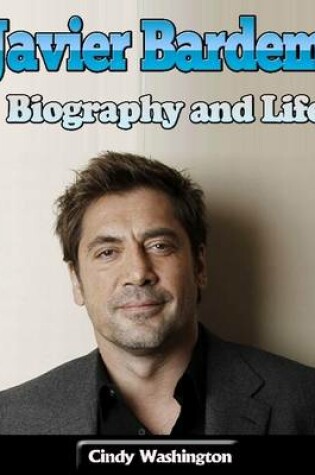 Cover of Javier Bardem: Biography and Life