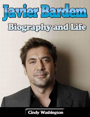 Book cover for Javier Bardem: Biography and Life