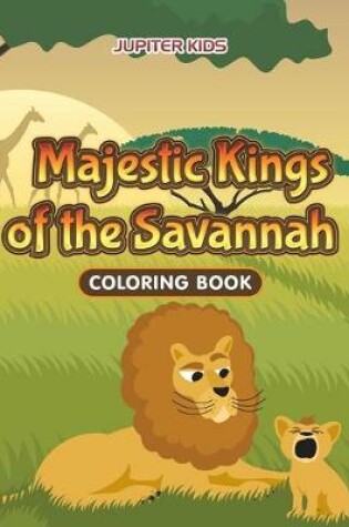 Cover of Majestic Kings of the Savannah Coloring Book