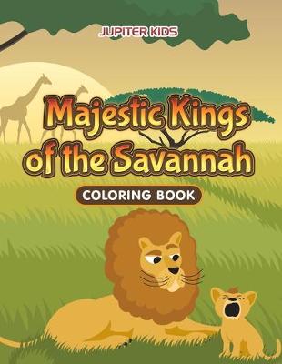 Book cover for Majestic Kings of the Savannah Coloring Book