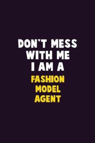 Cover of Don't Mess With Me, I Am A Fashion Model Agent
